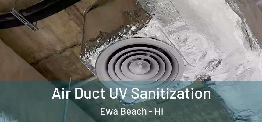  Air Duct UV Sanitization Ewa Beach - HI