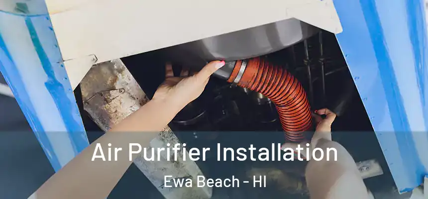  Air Purifier Installation Ewa Beach - HI