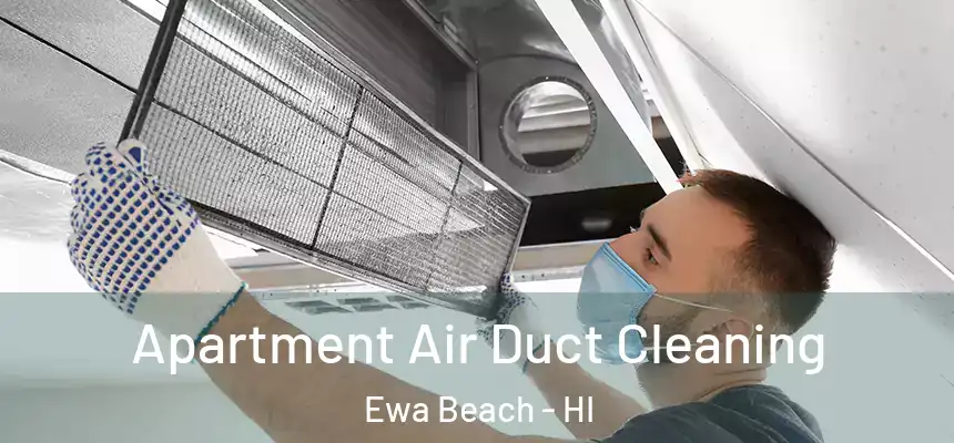  Apartment Air Duct Cleaning Ewa Beach - HI