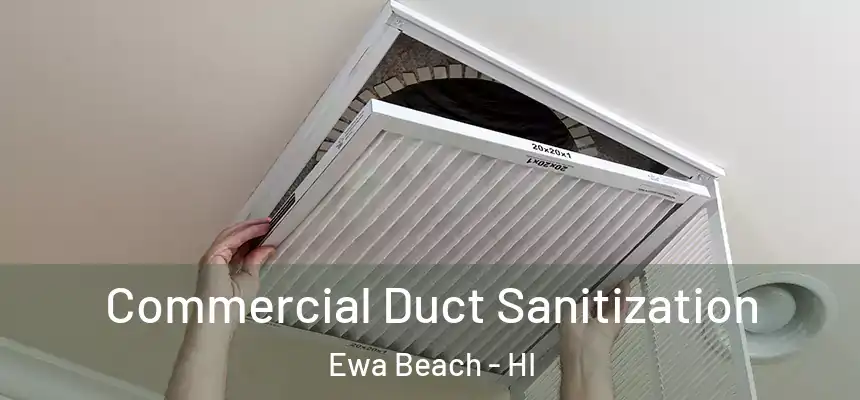  Commercial Duct Sanitization Ewa Beach - HI