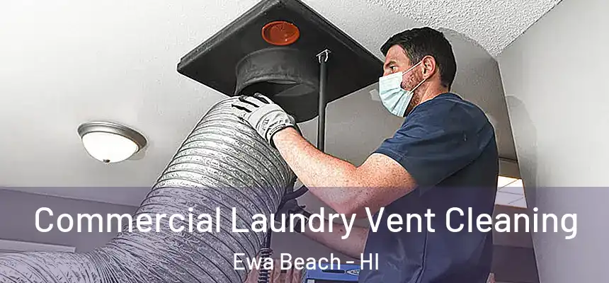  Commercial Laundry Vent Cleaning Ewa Beach - HI