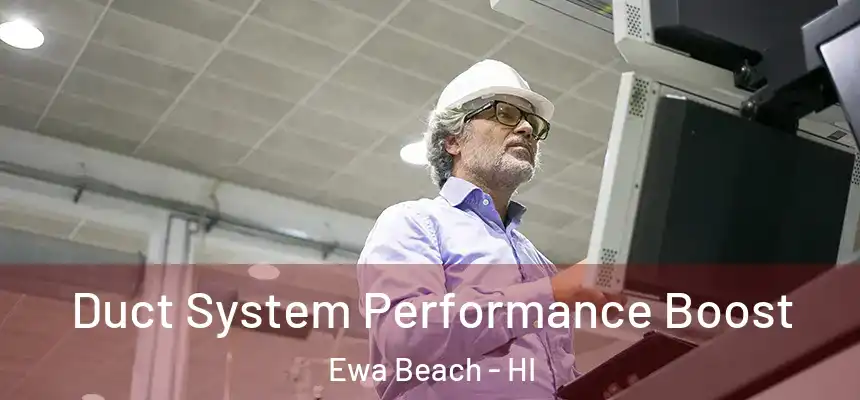  Duct System Performance Boost Ewa Beach - HI