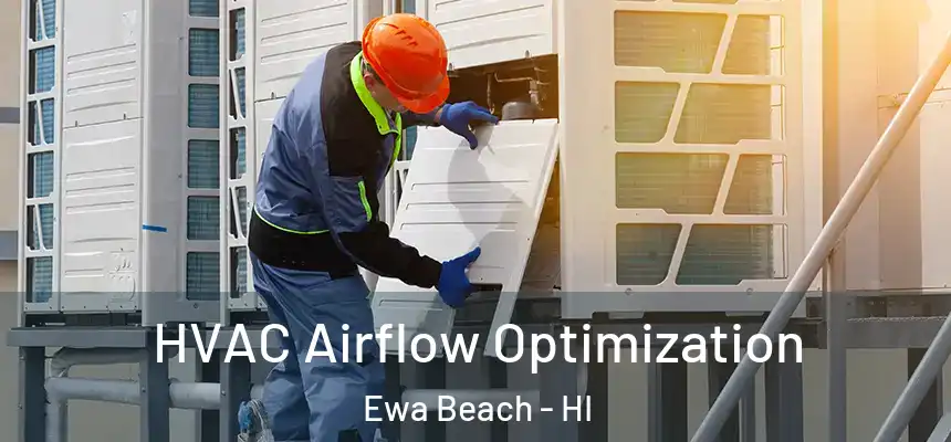 HVAC Airflow Optimization Ewa Beach - HI