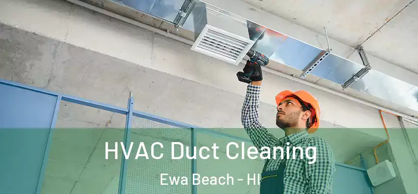 HVAC Duct Cleaning Ewa Beach - HI