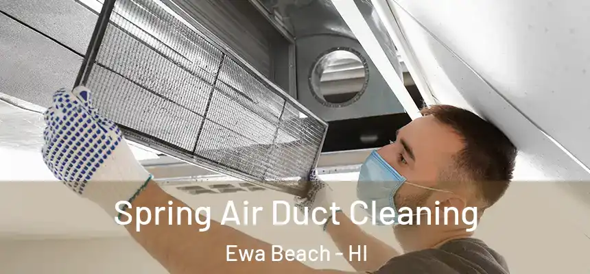  Spring Air Duct Cleaning Ewa Beach - HI