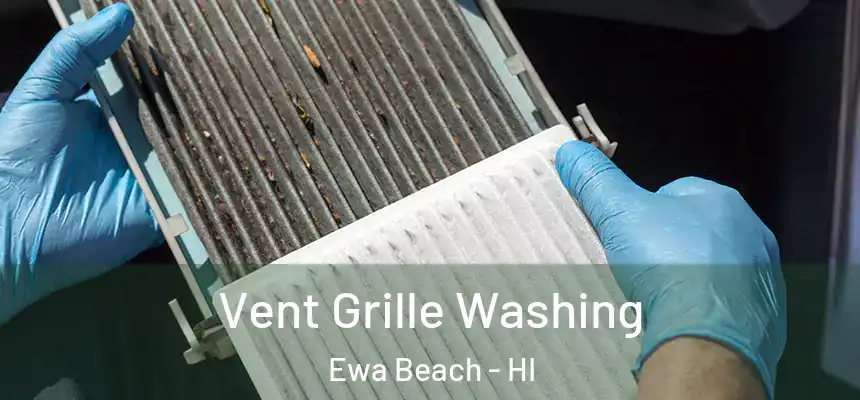  Vent Grille Washing Ewa Beach - HI